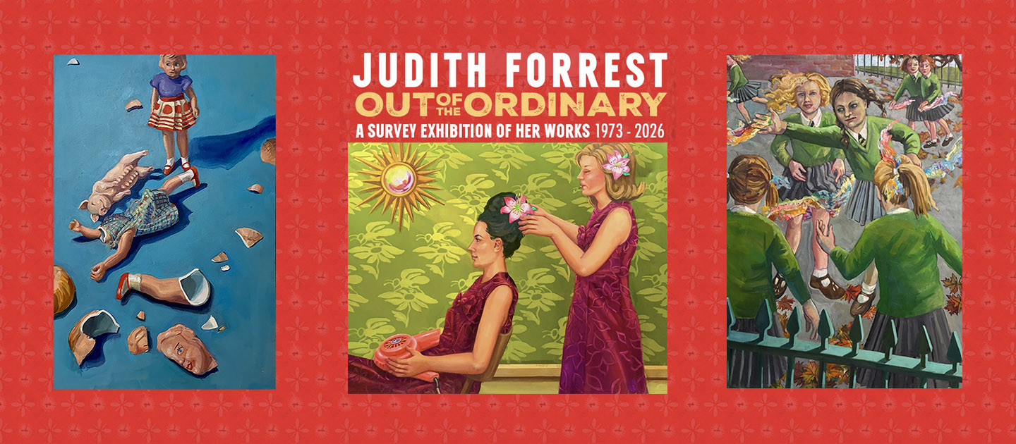 Judith Forrest - Out of the Ordinary Exhibition